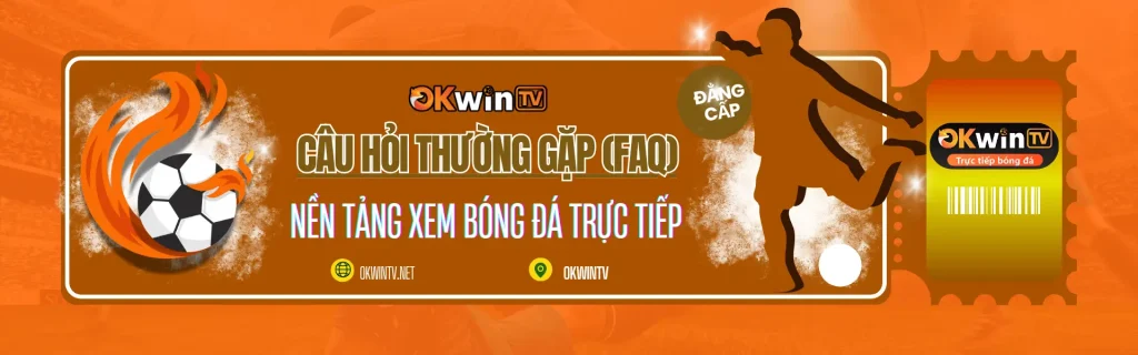 FAQ - giao diện giải đáp thắc mắc khi xem bóng đá trên okwintv