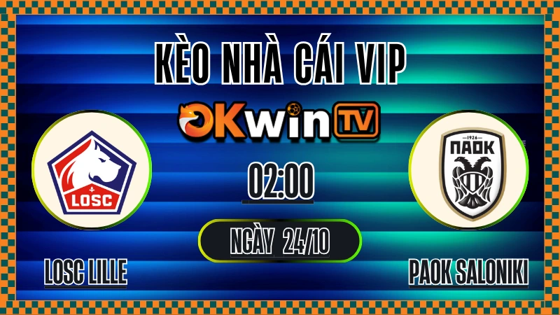Kèo Nhà Cái LOSC Lille vs PAOK Saloniki – Soi Kèo Europa